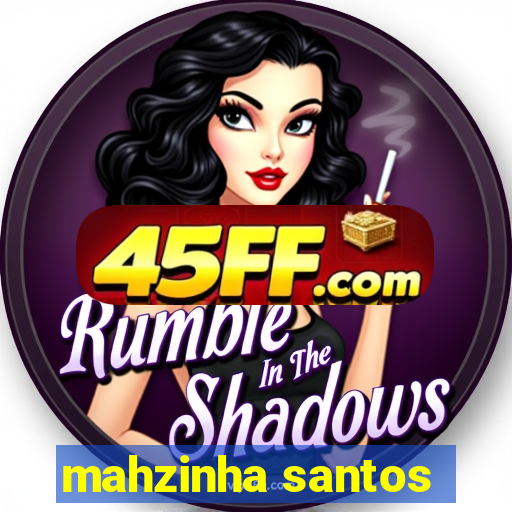 mahzinha santos